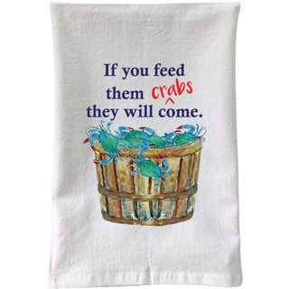 B McVan Designs - If You Feed Them Crabs Flour Sack Towel